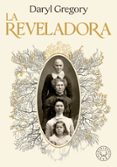 Los mejores libros de descarga gratuita pdf LA REVELADORA iBook RTF ePub de DARYL GREGORY in Spanish