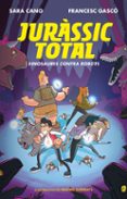 dinosaures contra robots (serie jurassic total 2)-sara cano-francesc gasco-9788420487762 dinosaures contra robots (serie jurassic total 2)-sara cano-francesc gasco-9788420487762