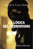 la logica del terrorismo-luis de la corte ibañez-9788420648262 la logica del terrorismo-luis de la corte ibañez-9788420648262