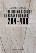 el ultimo siglo de la españa romana, 284-409 (2ª ed.)-javier arce-9788420682662 el ultimo siglo de la españa romana, 284-409 (2ª ed.)-javier arce-9788420682662