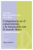 competencia en el conocimiento y la interaccion con el mundo fisi co: la competencia cientifica-ana cañas-maria jesus martin-diaz-juana nieda-9788420684062 competencia en el conocimiento y la interaccion con el mundo fisi co: la competencia cientifica-ana cañas-maria jesus martin-diaz-juana nieda-9788420684062