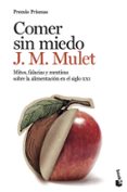 comer sin miedo: mitos, falacias y mentiras sobre la alimentacion en el siglo xxi-j.m. mulet-9788423348862 comer sin miedo: mitos, falacias y mentiras sobre la alimentacion en el siglo xxi-j.m. mulet-9788423348862