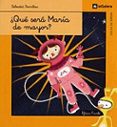 ¿que sera maria de mayor?-sebastia sorribas-9788424625962 ¿que sera maria de mayor?-sebastia sorribas-9788424625962