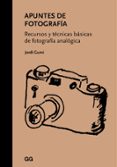 apuntes de fotografia: recursos y tecnicas basicas de fotografia analogica-jordi gumi i cardona-9788425229862 apuntes de fotografia: recursos y tecnicas basicas de fotografia analogica-jordi gumi i cardona-9788425229862