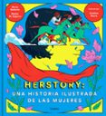herstory: una historia ilustrada de las mujeres-nacho moreno-maria bastaros-daura cri-9788426404862 herstory: una historia ilustrada de las mujeres-nacho moreno-maria bastaros-daura cri-9788426404862