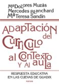 adaptacion del curriculo al contexto y al aula: respuesta educati va en las cuevas de guadix-9788427713062 adaptacion del curriculo al contexto y al aula: respuesta educati va en las cuevas de guadix-9788427713062