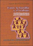 entre la familia y el trabajo: realidades y soluciones para la sociedad actual-9788427715462 entre la familia y el trabajo: realidades y soluciones para la sociedad actual-9788427715462