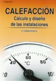 calefaccion: calculo y diseño de las instalaciones (biblioteca de l instalador)-enrique carnicer royo-9788428319362 calefaccion: calculo y diseño de las instalaciones (biblioteca de l instalador)-enrique carnicer royo-9788428319362