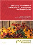 operaciones auxiliares en la elaboración de composiciones con flo res y plantas-9788428335362 operaciones auxiliares en la elaboración de composiciones con flo res y plantas-9788428335362