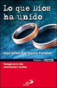 lo que dios ha unido-jose cristo rey garcia paredes-9788428528962 lo que dios ha unido-jose cristo rey garcia paredes-9788428528962