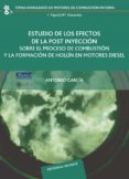 estudio de los efectos de la post inyeccion sobre el proceso de c ombustion y la formacion de hollin en motores diesel-antonio garcia-9788429147162 estudio de los efectos de la post inyeccion sobre el proceso de c ombustion y la formacion de hollin en motores diesel-antonio garcia-9788429147162