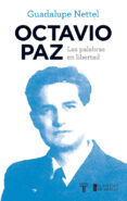 octavio paz: las palabras en libertad-guadalupe nettel-9788430616862 octavio paz: las palabras en libertad guadalupe nettel 9788430616862