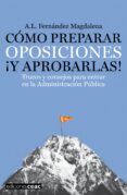 como preparar oposiciones ¡y aprobarlas!: trucos y consejos para entrar en la administracion publica-a. l. fernandez magdalena-9788432920462 como preparar oposiciones ¡y aprobarlas!: trucos y consejos para entrar en la administracion publica-a. l. fernandez magdalena-9788432920462