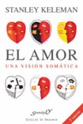 el amor una vision somatica-stanley keleman-9788433015662 el amor una vision somatica-stanley keleman-9788433015662