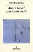ahora tocad musica de baile-andres barba-9788433968562 ahora tocad musica de baile-andres barba-9788433968562