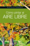como pintar al aire libre-9788434237162 como pintar al aire libre-9788434237162