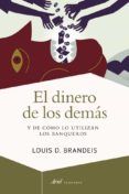 el dinero de los demas-louis d. brandeis-9788434401662 el dinero de los demas-louis d. brandeis-9788434401662
