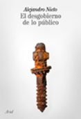 el desgobierno de lo publico-alejandro nieto-9788434453562 el desgobierno de lo publico-alejandro nieto-9788434453562