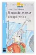 el caso del mamut desaparecido-luisa villar liebana-9788434838062 el caso del mamut desaparecido-luisa villar liebana-9788434838062