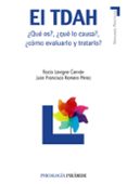 el tdah: ¿que es?, ¿que lo causa?, ¿coo evaluarlo y tratarlo?-rocio lavigne cervan-juan francisco romero perez-9788436824162 el tdah: ¿que es?, ¿que lo causa?, ¿coo evaluarlo y tratarlo?-rocio lavigne cervan-juan francisco romero perez-9788436824162