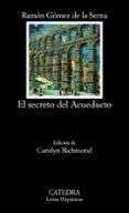 el secreto del acueducto-ramon gomez de la serna-9788437606262 el secreto del acueducto-ramon gomez de la serna-9788437606262