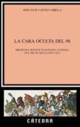 la cara oculta del 98: misticos e intelectuales en la españa del fin de siglo (1895-1902)-jose luis calvo carilla-9788437616162 la cara oculta del 98: misticos e intelectuales en la españa del fin de siglo (1895-1902)-jose luis calvo carilla-9788437616162