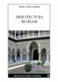 arquitectura mudéjar (3ª ed.)-rafael lopez guzman-9788437635262 arquitectura mudéjar (3ª ed.)-rafael lopez guzman-9788437635262