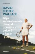 algo supuestamente divertido que nunca volveré a hacer (ebook)-david foster wallace-9788439724162 algo supuestamente divertido que nunca volveré a hacer (ebook)-david foster wallace-9788439724162