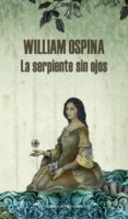la serpiente sin ojos-william ospina-9788439727262 la serpiente sin ojos-william ospina-9788439727262