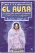 como ver e interpretar el aura-richard webster-9788441404762 como ver e interpretar el aura-richard webster-9788441404762