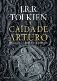 la caida de arturo-j.r.r. tolkien-christopher tolkien-9788445001462 la caida de arturo-j.r.r. tolkien-christopher tolkien-9788445001462