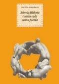 sobre la historia considerada como poesia-jose carlos bermejo barrera-9788446022862 sobre la historia considerada como poesia-jose carlos bermejo barrera-9788446022862
