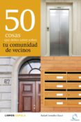 50 cosas que debes saber sobre tu comunidad de vecinos-rafael gonzalez tausz-9788448000462 50 cosas que debes saber sobre tu comunidad de vecinos-rafael gonzalez tausz-9788448000462