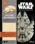 kit halcon milenario: el pedazo de chatarra mas rapido de la galaxia-michael kogge-9788448023362 kit halcon milenario: el pedazo de chatarra mas rapido de la galaxia-michael kogge-9788448023362