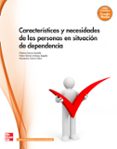 características y necesidades de las personas en situación de dependencia. grado medio. (atención a personas en situación de-9788448175962 características y necesidades de las personas en situación de dependencia. grado medio. (atención a personas en situación de-9788448175962