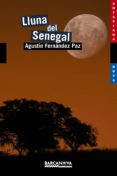 lluna del senegal-agustin fernandez paz-9788448926762 lluna del senegal-agustin fernandez paz-9788448926762