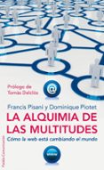 la alquimia de las multitudes: como la web esta cambiando el mund o-francis pisani-dominique piotet-9788449321962 la alquimia de las multitudes: como la web esta cambiando el mund o-francis pisani-dominique piotet-9788449321962