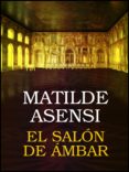el salón de ámbar (ebook)-matilde asensi-9788461779062 el salón de ámbar (ebook)-matilde asensi-9788461779062