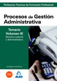 cuerpo de profesores tecnicos de formacion profesional. procesos de gestion administrativa. temario (vol. iii). derecho laboral y administrativo-9788466588362 cuerpo de profesores tecnicos de formacion profesional. procesos de gestion administrativa. temario (vol. iii). derecho laboral y administrativo-9788466588362