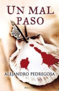un mal paso-alejandro pedregosa-9788466648462 un mal paso-alejandro pedregosa-9788466648462
