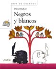 negros y blancos-david mckee-9788466776462 negros y blancos-david mckee-9788466776462