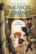 los guardianes i :el museo de los ladrones-lian tanner-9788467871562 los guardianes i :el museo de los ladrones-lian tanner-9788467871562