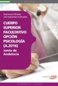 cuerpo superior facultativo de la junta de andalucia, opcion psic ologia (a 2016): examenes oficiales con respuestas motivadas-9788468119762 cuerpo superior facultativo de la junta de andalucia, opcion psic ologia (a 2016): examenes oficiales con respuestas motivadas-9788468119762