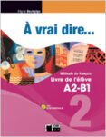 à vrai dire... 2. livre de l élève a2-b1 + cd-9788468200262 à vrai dire... 2. livre de l élève a2-b1 + cd-9788468200262