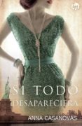 si todo desapareciera-anna casanovas-9788468784762 si todo desapareciera-anna casanovas-9788468784762