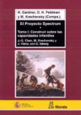 proyecto spectrum (tomo i): construir sobre las capacidades infan tiles-howard gardner-david henry feldman-9788471124562 proyecto spectrum (tomo i): construir sobre las capacidades infan tiles-howard gardner-david henry feldman-9788471124562