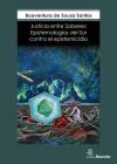 justicia entre saberes: epistemologías del sur contra el epistemi cidio-boaventura de sousa santos-9788471128362 justicia entre saberes: epistemologías del sur contra el epistemi cidio-boaventura de sousa santos-9788471128362