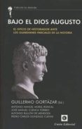 bajo el dios augusto: el oficio de historiador ante los guardianes parciales de la historia-9788472097162 bajo el dios augusto: el oficio de historiador ante los guardianes parciales de la historia-9788472097162