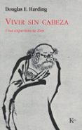 vivir sin cabeza: una experiencia zen-douglas harding-9788472452862 vivir sin cabeza: una experiencia zen-douglas harding-9788472452862