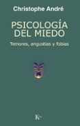 psicologia del miedo: temores, angustias y fobias-christophe andre-9788472455962 psicologia del miedo: temores, angustias y fobias-christophe andre-9788472455962